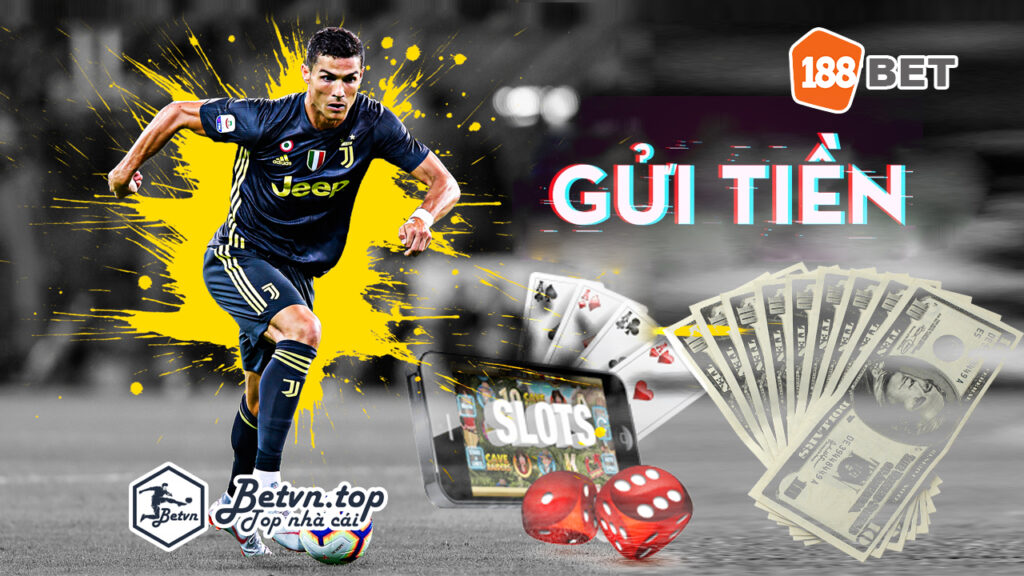 Gửi tiền 188Bet