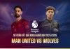 Taptap (188BET) Soi kèo MU vs Wolves, 03h15 ngày 31/12