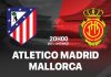 Nhận định soi kèo Atletico Madrid vs Mallorca, 20h00 ngày 25/1 Taptap (188BET)
