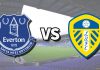 Nhận định soi kèo Everton vs Leeds, 03h00 ngày 27/1 Taptap (188BET)