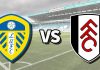 Nhận định soi kèo Leeds vs Fulham, 22h00 ngày 17/1 Taptap (188BET)