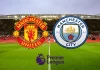 Nhận định soi kèo MU vs Man City, 19h30 ngày 17/1 Taptap (188BET)