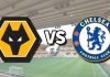 Nhận định soi kèo Wolves vs Chelsea, 22h00 ngày 7/2 Taptap (188BET)
